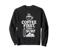 Coffee First Then Surf Fun Beach Wave Tavola da Surf Amante dell'Oceano Felpa