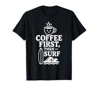 Coffee First Then Surf Fun Beach Wave Tavola da Surf Amante dell'Oceano Maglietta