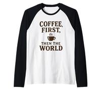 Coffee First Then The World, Maglietta con Citazione Divertente per Amanti del caffè Maglia con Maniche Raglan
