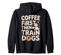 Coffee First Then Train Dog Trainer Felpa con Cappuccio