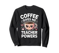 Coffee Gives Me Teacher Power Felpa