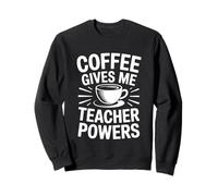 Coffee Gives Me Teacher Power Felpa