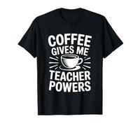 Coffee Gives Me Teacher Power Maglietta
