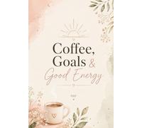 Coffee, Goals & Good Energy: Morning Notebook