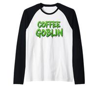 Coffee Goblin The Best Morning Wake Up Espresso Coffee Drink Maglia con Maniche Raglan