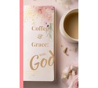 Coffee & Grace: with GOD: A Quiet Morning Journal for Prayer, Gratitude, and Reflection