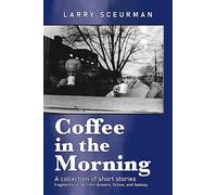Coffee in the Morning, a collection of short stories: fragments of life fr...