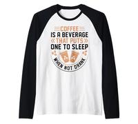 Coffee Is A Beverage That Puts One To Sleep When Not Drank Maglia con Maniche Raglan