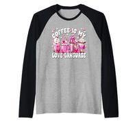 Coffee Is My Love Funny Language for Women Valentines Latte Maglia con Maniche Raglan