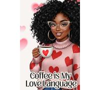 Coffee Is My Love Language: A Lined Notebook for Coffee Lovers, 6x9 , 120 Lined Pages