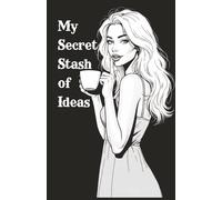 Coffee is My Master - Secret Stash of Ideas: for a student, professional, artist, or dreamer