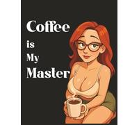 Coffee is My Master: Wide ruled, page numbered, 120 pages