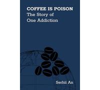 Coffee Is Poison The Story of One Addiction