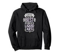 Coffee Is The Best Form of Liquid Art Felpa con Cappuccio