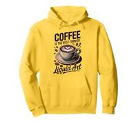 Coffee Is The Best Form of Liquid Art Felpa con Cappuccio