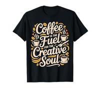 Coffee Is The Fuel for The Creative Soul Caffeine Brew - Maglietta