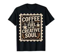 Coffee Is The Fuel for The Creative Soul Caffeine Brew - Maglietta