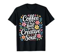 Coffee Is The Fuel for The Creative Soul Caffeine Brew - Maglietta