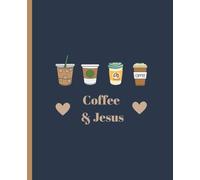 Coffee & Jesus Journal: This Notebook is 110 pages, wide ruled and the size is (7.5 x 9.25).