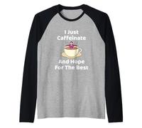 Coffee Joke Caffeinate And Hope The Best Coffee Lover Maglia con Maniche Raglan