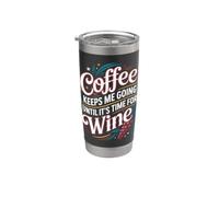 Coffee Keeps Me Going Until It's Time For Wine |- Bicchiere termico in acciaio inox doppia parete