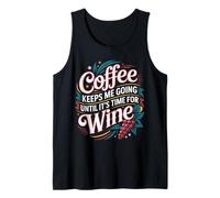 Coffee Keeps Me Going Until It's Time for Wine |- Canotta