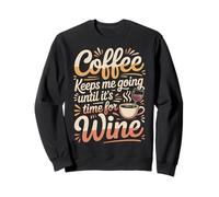Coffee Keeps Me Going Until It's Time for Wine - Felpa
