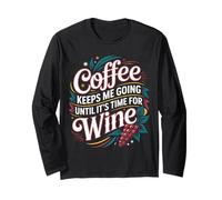 Coffee Keeps Me Going Until It's Time for Wine |- Maglia a Manica