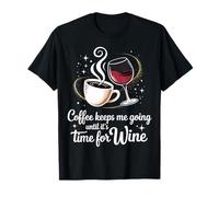 Coffee Keeps Me Going Until It's Time for Wine |- Maglietta