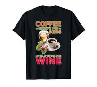 Coffee Keeps Me Going Until It's Time for Wine Maglietta