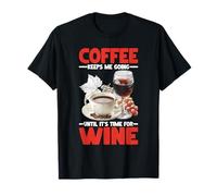Coffee Keeps Me Going Until It's Time for Wine - Maglietta