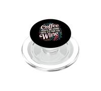 Coffee Keeps Me Going Until It's Time For Wine |- PopSockets PopGrip per MagSafe