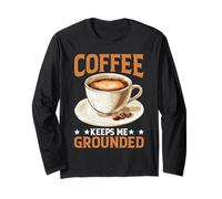 Coffee Keeps Me Grounded Necessità mattutine caffeina Maglia a Manica