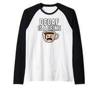 Coffee Lover Decaf Is A Crime Funny Caffeine Addict Maglia con Maniche Raglan
