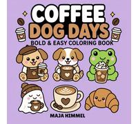 Coffee Lover Dogs Bold & Easy Coloring Book for Kids & Adults: 40 Cute & Simple Designs for Relaxation, Creativity & Stress Relief