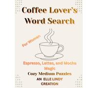 Coffee Lover’s Word Search: Espresso, Lattes, and Mocha Magic | Cozy Medium Puzzle Book for Women