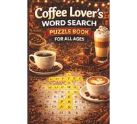 Coffee Lover’s Word Search Puzzle Book: Coffee-Themed Word Search Puzzles for All Ages | Espresso, Lattes, Cafés, Barista Terms & Brain Games