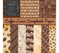 Coffee Lover Scrapbook Paper: Coffee Time Decorative Patterned Paper Pad | 8.5" x 8.5" Book with 10 Double Sided Designs Spread Across 40 Pages | ... Junk Journaling, Papercrafts & More