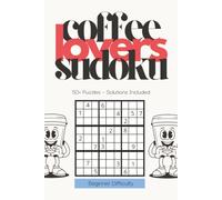 Coffee Lover Sudoku Puzzle Book for Adults - Beginner Difficulty: Super Easy Sudoku Puzzles for Coffee Lovers | Perfect Starter Gift for New Solvers | ... 110 Pages | 50+ Puzzles | Solutions Included