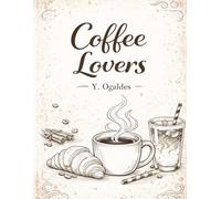 Coffee Lovers: An Adult Coloring Book for Cozy Café Vibes