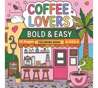Coffee Lovers Bold and Easy Coloring Book for Seniors and Adults: A Relaxing Coffee-Inspired Coloring Journey | 70 Bold & Easy Designs in a 8.5 x 8.5 ... Book for Stress Relief and Creative Fun...