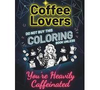 Coffee Lovers Coloring Book: 60 Aesthetic Illustrations for Adults and Teens