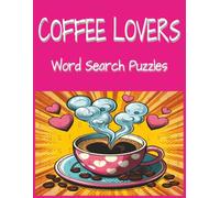 Coffee Lovers Word Seach: Word Searches with Large Easy to Read Print for Coffee Lovers | 8.5x11 in |