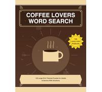 Coffee Lovers Word Search: 125 Large-Print Themed Puzzles for Coffee Drinkers and Espresso Enthusiasts