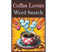 Coffee Lovers Word Search: A Fun and Flavorful Word Search Book for Adults, Seniors and Coffee Lovers from around the world.