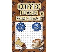 Coffee Lovers Word Search Book: Word Searches with Easy to Read Print about All Your Favourite Types Of Coffee, Coffee Regions and More [ 6x9 inches, ... Exercises Perfect Gift For Coffee Lovers