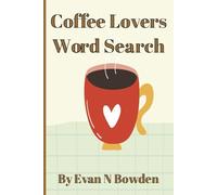 Coffee Lovers Word Search Puzzle Book: Word Search with Easy to Read Print about Coffee, Cafe, Barista and more | 6x9 inches,110 pages | 50+ ... Gift for Vacations, Holidays and Free Time