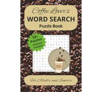 Coffee Lover's Word Search Puzzle Book: Word Searches with Easy-to-Read Print About Coffee, Capuchino, and Espresso | 6x9 Inches | 110 Pages | 50+ ... Mornings, and Passing Time While Relaxing