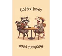 “Coffee Loves Good Company" Lined Notebook 6x9: Funny Racoon and Opossum Notebook for Study, Work, Notes | Cute Coffee Quote Writing Journal | Gag ... Coffee Lovers, Friends, Coworkers, Women, Men