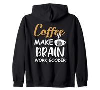 Coffee Make Brain Work Gooder Cup Coffee Funny Coffee Lover Felpa con Cappuccio